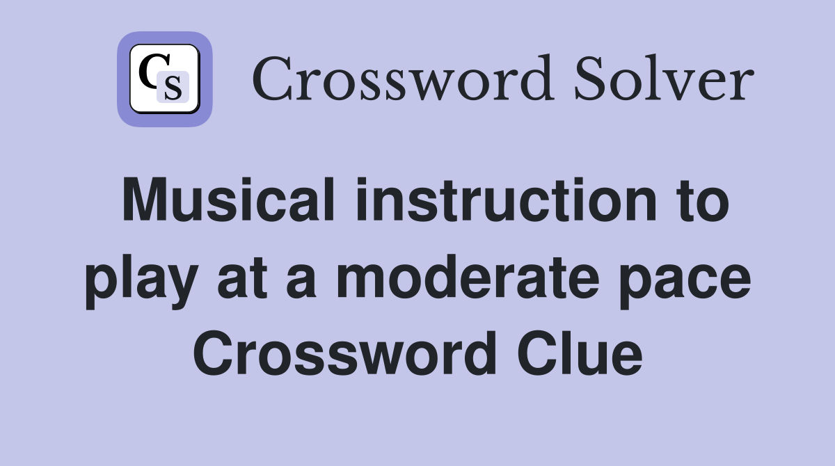 Musical instruction to play at a moderate pace Crossword Clue Answers